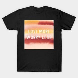 Love More Worry Less Watercolor T-Shirt